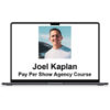 Joel Kaplan – Pay Per Show Agency Course