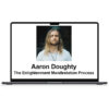 Aaron Doughty – The Enlightenment Manifestation Process 1