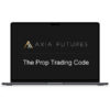 John Carter – Axia Futures – The Prop Trading Code 1