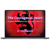 Dr Joe Dispenza – The Courageous Heart Meditations